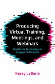 Producing Virtual Training, Meetings, and Webinars (eBook, ePUB)
