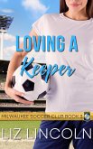 Loving a Keeper (Milwaukee Soccer Club, #3) (eBook, ePUB)