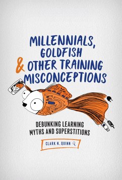 Millennials, Goldfish & Other Training Misconceptions (eBook, ePUB) - Quinn, Clark N.