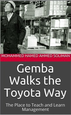 Gemba Walks the Toyota Way : The Place to Teach and Learn Management (eBook, ePUB) - Soliman, Mohammed Hamed Ahmed