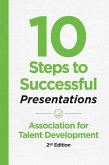 10 Steps to Successful Presentations, 2nd Edition (eBook, ePUB)