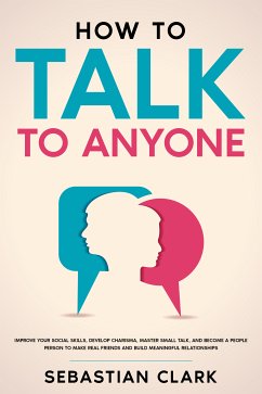 How To Talk To Anyone (eBook, ePUB) - Clark, Sebastian