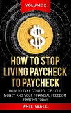 How to Stop Living Paycheck to Paycheck (How to take control of your money and your financial freedom starting today Volume 2, #2) (eBook, ePUB)