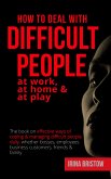 How to Deal with Difficult People at Work, at Home & at Play (eBook, ePUB)