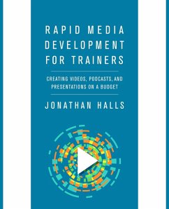Rapid Media Development for Trainers (eBook, ePUB) - Halls, Jonathan