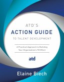 ATD's Action Guide to Talent Development (eBook, ePUB) ATD's Action Guide to Talent Development (eBook, ePUB)