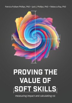 Proving the Value of Soft Skills (eBook, ePUB) - Phillips, Patricia Pulliam; Phillips, Jack J.; Ray, Rebecca