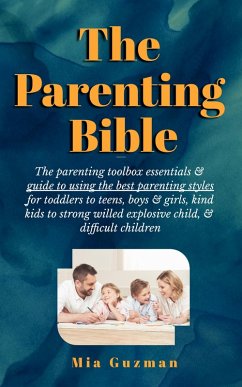 The Parenting Bible (eBook, ePUB) - Guzman, Mia The Parenting Bible (eBook, ePUB) - Guzman, Mia