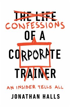 Confessions of a Corporate Trainer (eBook, ePUB) - Halls, Jonathan