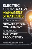 Electric Cooperative Managers' Strategies to Enhance Organizational Commitment to Increase Employee Productivity (eBook, ePUB)