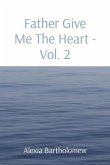 Father Give Me The Heart Volume 2 (eBook, ePUB)