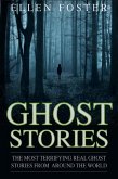 Ghost Stories: The Most Terrifying REAL ghost stories from around the world - NO ONE CAN ESCAPE FROM EVIL (eBook, ePUB)
