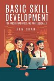 Basic Skill Development for Fresh Graduates and Professionals (eBook, ePUB)