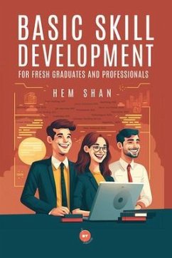 Basic Skill Development for Fresh Graduates and Professionals (eBook, ePUB) - Shan, Hem