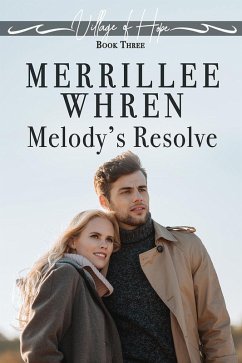 Melody's Resolve (The Village of Hope, #3) (eBook, ePUB) - Whren, Merrillee