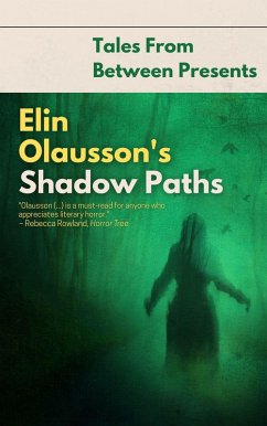 Elin Olausson's Shadow Paths (Tales From Between Presents) (eBook, ePUB) - Olausson, Elin