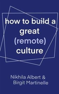 How to Build a Great (Remote) Culture (eBook, ePUB) - Albert, Nikhila; Martinelle, Birgit