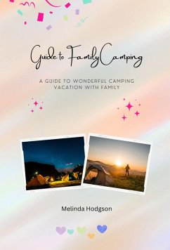 Guide to Family Camping - A Guide to Wonderful Camping Vacation with Family (eBook, ePUB) - Hodgson, Melinda