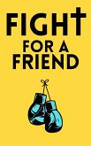 Fight For A Friend (eBook, ePUB)