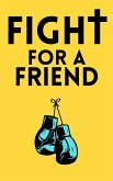 Fight For A Friend (eBook, ePUB) Fight For A Friend (eBook, ePUB)