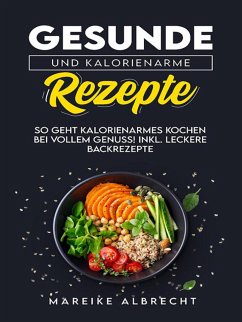 Gesunde und Kalorienarme Rezepte (eBook, ePUB) - Albrecht, Mareike