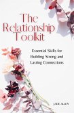 The Relationship Toolkit: Essential Skills for Building Strong and Lasting Connections (eBook, ePUB) The Relationship Toolkit: Essential Skills for Building Strong and Lasting Connections (eBook, ePUB)