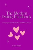 The Modern Dating Handbook: Navigating the World of Online and Offline Romance (eBook, ePUB)