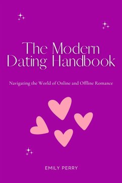 The Modern Dating Handbook: Navigating the World of Online and Offline Romance (eBook, ePUB) - Perry, Emily