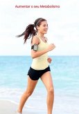 Aumentar o Seu Metabolismo (eBook, ePUB) Aumentar o Seu Metabolismo (eBook, ePUB)