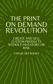 The Print on Demand Revolution (Effortless Income: A Practical Guide to Building a Passive Income) (eBook, ePUB) The Print on Demand Revolution (Effortless Income: A Practical Guide to Building a Passive Income) (eBook, ePUB)