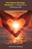 The Dream Marriage Blueprint - 7 Steps To A Lifelong Love (eBook, ePUB)