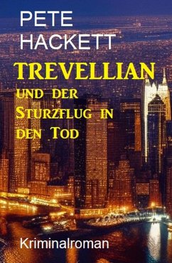 Trevellian und der Sturzflug in den Tod: Kriminalroman (eBook, ePUB) - Hackett, Pete