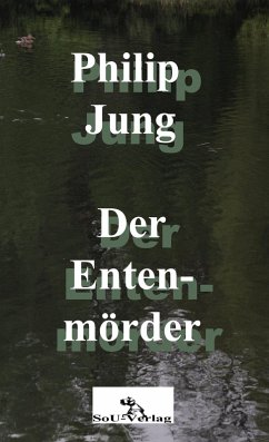 Der Entenmörder (eBook, ePUB) - Jung, Philip