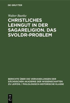 Christliches Lehngut in der Sagareligion. Das Svoldr-Problem (eBook, PDF) - Baetke, Walter