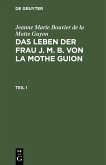 Jeanne Marie Bouvier de la Motte Guyon: Das Leben der Frau J. M. B. von la Mothe Guion. Teil 1 (eBook, PDF)