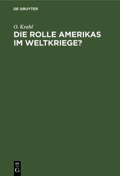 Die Rolle Amerikas im Weltkriege? (eBook, PDF) - Krahl, O.