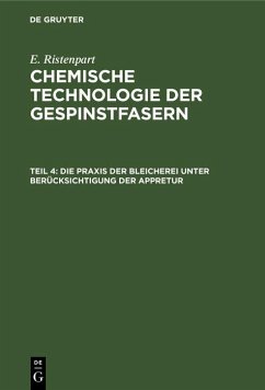 Die Praxis der Bleicherei unter Berücksichtigung der Appretur (eBook, PDF) - Ristenpart, E.