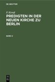 P. Kirmß: Predigten in der Neuen Kirche zu Berlin. Band 2 (eBook, PDF)
