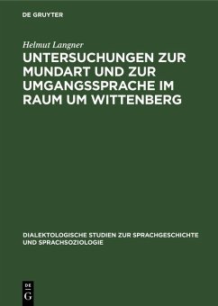 Untersuchungen zur Mundart und zur Umgangssprache im Raum um Wittenberg (eBook, PDF) - Langner, Helmut