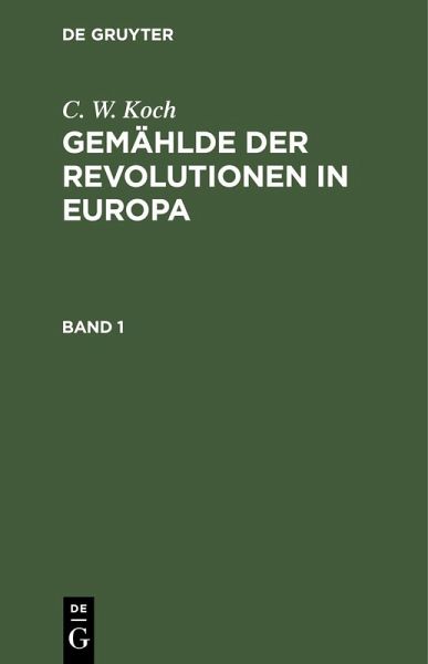 C. W. Koch: Gemählde der Revolutionen in Europa. Band 1 (eBook, PDF)