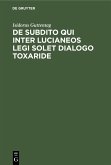 De subdito qui inter Lucianeos legi solet dialogo Toxaride (eBook, PDF)