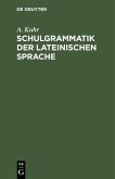 Schulgrammatik der Lateinischen Sprache (eBook, PDF)