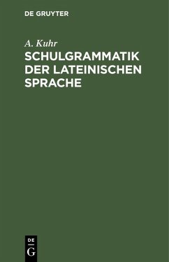 Schulgrammatik der Lateinischen Sprache (eBook, PDF) - Kuhr, A.