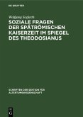 Soziale Fragen der Spätrömischen Kaiserzeit im Spiegel des Theodosianus (eBook, PDF)