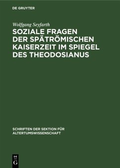 Soziale Fragen der Spätrömischen Kaiserzeit im Spiegel des Theodosianus (eBook, PDF) - Seyfarth, Wolfgang