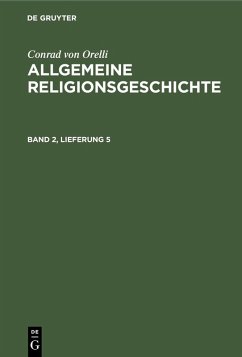 Conrad von Orelli: Allgemeine Religionsgeschichte. Band 2, Lieferung 5 (eBook, PDF) - Orelli, Conrad Von