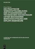 Die praktische Werkstattausbildung der Studierenden an Technischen Hochschulen unter besonderer Berücksichtigung der Diplom-Ingenieure (eBook, PDF)