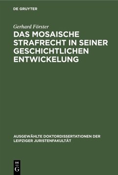 Das mosaische Strafrecht in seiner Geschichtlichen Entwickelung (eBook, PDF) - Förster, Gerhard Das mosaische Strafrecht in seiner Geschichtlichen Entwickelung (eBook, PDF) - Förster, Gerhard