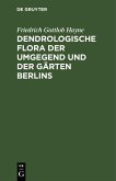Dendrologische Flora der Umgegend und der Gärten Berlins (eBook, PDF)