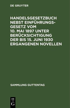 Handelsgesetzbuch nebst Einführungsgesetz vom 10. Mai 1897 unter Berücksichtigung der bis 15. Juni 1930 ergangenen Novellen (eBook, PDF)